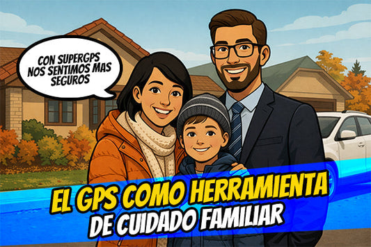 El GPS Vehicular como herramienta de cuidado familiar